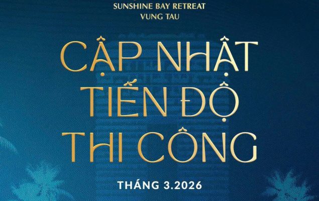 Cập nhật tiến độ thi công Sunshine Bay Retreat mới nhất tháng 3 2026