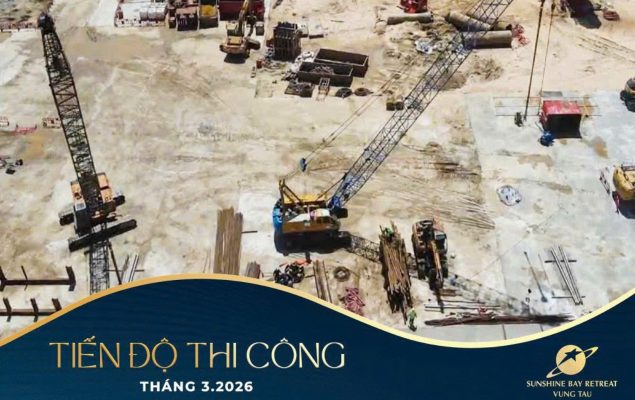 Toàn cảnh công trường dự án Sunshine Bay Retreat tháng 3 2026